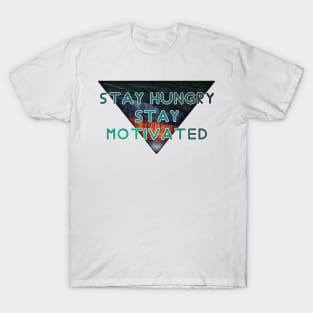 Stay hungry stay motivated T-Shirt